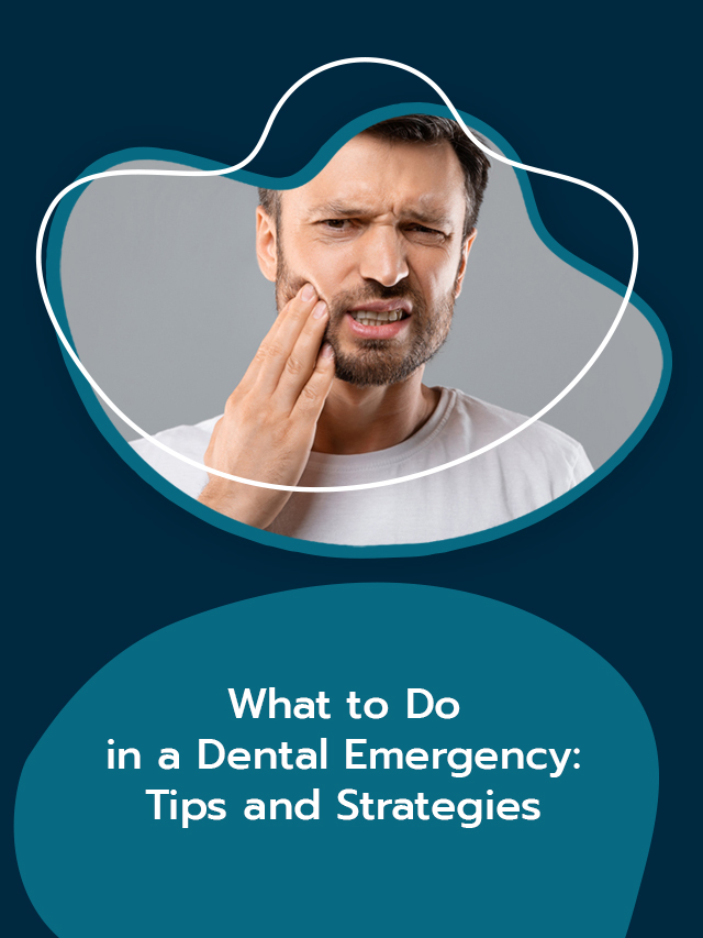 What to Do in a Dental Emergency: Tips and Strategies